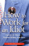 How to Work for an Idiot: Survive & Thrive-- Without Killing Your Boss