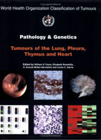 Pathology and Genetics of Tumours of the Lung, Pleura, Thymus and Heart (IARC WHO Classification of Tumours)