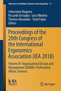 Proceedings of the 20th Congress of the International Ergonomics Association (IEA 2018): Volume IV: Organizational Design and Management (ODAM), ... in Intelligent Systems and Computing)