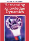 Harnessing Knowledge Dynamics: Principled Organizational Knowing & Learning