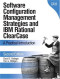 Software Configuration Management Strategies and IBM® Rational® ClearCase® Second Edition A Practical Introduction