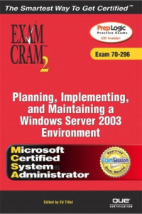 Planning, Implementing, and Maintaining a Microsoft Windows® Server™ 2003 Environment Exam Cram™ 2 (Exam 70-296)