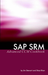 SAP SRM Advanced CCM Cookbook: Requisite Catalog and SAP CCM Configuration and Management
