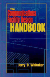 The Communications Facility Design Handbook (Electronics Handbook Series)