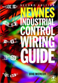 Newnes Industrial Control Wiring Guide, Second Edition (Newnes Practitioner Ser)