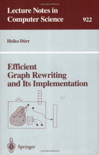 Efficient Graph Rewriting and Its Implementation (Lecture Notes in Computer Science)