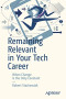 Remaining Relevant in Your Tech Career: When Change Is the Only Constant