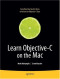 Learn Objective-C on the Mac (Learn Series)