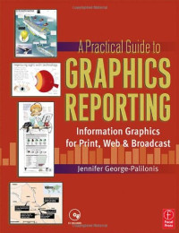 A Practical Guide to Graphics Reporting: Information Graphics for Print, Web & Broadcast