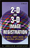 2-D and 3-D Image Registration: for Medical, Remote Sensing, and Industrial Applications
