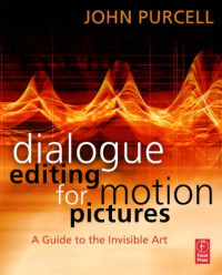 Dialogue Editing for Motion Pictures: A Guide to the Invisible Art