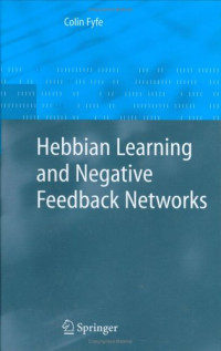 Hebbian Learning and Negative Feedback Networks (Advanced Information and Knowledge Processing)
