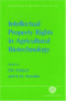 Intellectual Property Rights in Agricultural Biotechnology (Biotechnology in Agriculture Series)