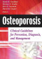 Osteoporosis: Clinical Guidelines for Prevention, Diagnosis, and Management
