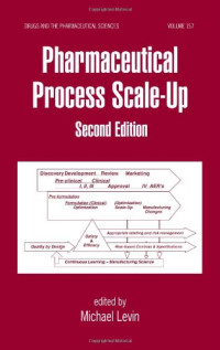 Pharmaceutical Process Scale-Up, Second Edition (Drugs and the Pharmaceutical Sciences)