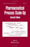 Pharmaceutical Process Scale-Up, Second Edition (Drugs and the Pharmaceutical Sciences)