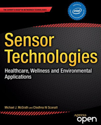 Sensor Technologies: Healthcare, Wellness and Environmental Applications (Expert's Voice in Networked Technologies)