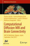 Computational Diffusion MRI and Brain Connectivity: MICCAI Workshops, Nagoya, Japan, September 22nd, 2013 (Mathematics and Visualization)