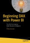 Beginning DAX with Power BI: The SQL Pro’s Guide to Better Business Intelligence