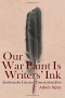 Our War Paint Is Writers' Ink: Anishinaabe Literary Transnationalism (SUNY series, Native Traces)
