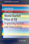 World Market Price of Oil: Impacting Factors and Forecasting (SpringerBriefs in Economics)