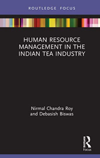 Human Resource Management in the Indian Tea Industry (Routledge Focus on Business and Management)