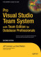 Pro Visual Studio Team System with Team Edition for Database Professionals, Second Edition