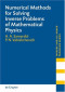 Numerical Methods for Solving Inverse Problems of Mathematical Physics (Inverse and Ill-Posed Problems)