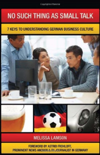 No Such Thing as Small Talk: 7 Keys to Understanding German Business Culture