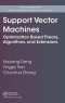 Support Vector Machines: Optimization Based Theory, Algorithms, and Extensions (Chapman &amp; Hall/CRC Data Mining and Knowledge Discovery Series)