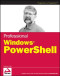 Professional Windows PowerShell (Programmer to Programmer)