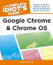 The Complete Idiot's Guide to Google Chrome and Chrome OS