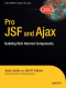 Pro JSF and Ajax: Building Rich Internet Components