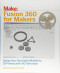 Fusion 360 for Makers: Design Your Own Digital Models for 3D Printing and CNC Fabrication