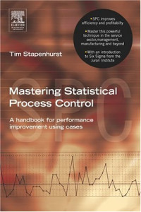 Mastering Statistical Process Control: A Handbook for Performance Improvement Using SPC Cases