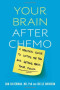 Your Brain after Chemo: A Practical Guide to Lifting the Fog and Getting Back Your Focus