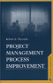 Project Management Process Improvement (Artech House Effective Project Management Series)