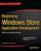 Beginning Windows Store Application Development – HTML and JavaScript Edition (The Expert's Voice in Windows 8)