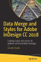 Data Merge and Styles for Adobe InDesign CC 2018: Creating Custom Documents for Mailouts and Presentation Packages