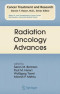 Radiation Oncology Advances (Cancer Treatment and Research)
