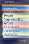 Precast Segmental Box Girders: Experimental and Analytical Approaches (SpringerBriefs in Applied Sciences and Technology)