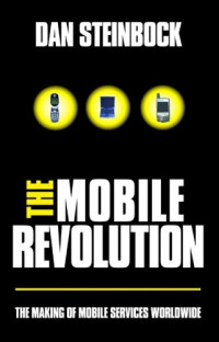 The Mobile Revolution: The Making of Worldwide Mobile Markets