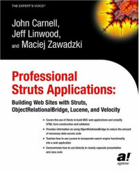 Professional Struts Applications: Building Web Sites with Struts ObjectRelational Bridge, Lucene, and Velocity (Expert's Voice)