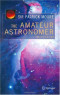 The Amateur Astronomer (Patrick Moore's Practical Astronomy Series)