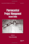 Pharmaceutical Project Management, Second Edition (Drugs and the Pharmaceutical Sciences)