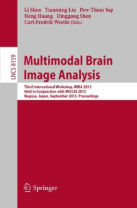 Multimodal Brain Image Analysis: Third International Workshop, MBIA 2013, Held in Conjunction with MICCAI 2013, Nagoya, Japan, September 22, 2013, Proceedings (Lecture Notes in Computer Science)