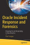Oracle Incident Response and Forensics: Preparing for and Responding to Data Breaches