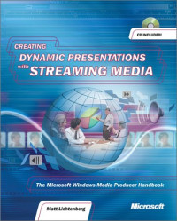 Creating Dynamic Presentations with Streaming Media (With CD-ROM)