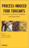 Process-Induced Food Toxicants: Occurrence, Formation, Mitigation, and Health Risks