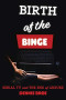Birth of the Binge: Serial TV and the End of Leisure (Contemporary Approaches to Film and Media Series)